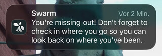 screenshot einer notification von &bdquo;swarm&ldquo; auf meinem telefon: &bdquo;You&rsquo;re missing out! Don&rsquo;t forget to check in where you go so you can look back on where you&rsquo;ve been.&ldquo;